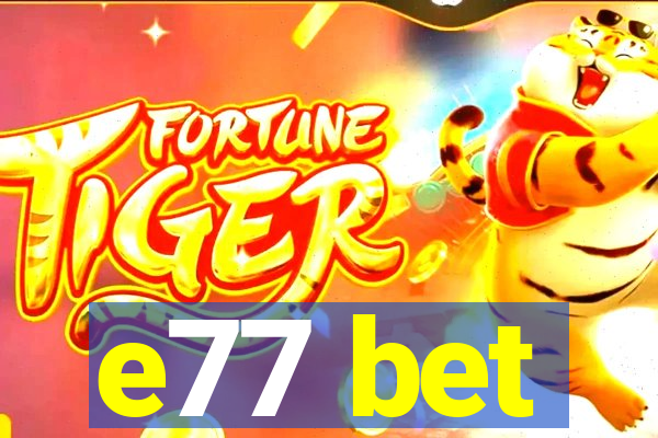 e77 bet
